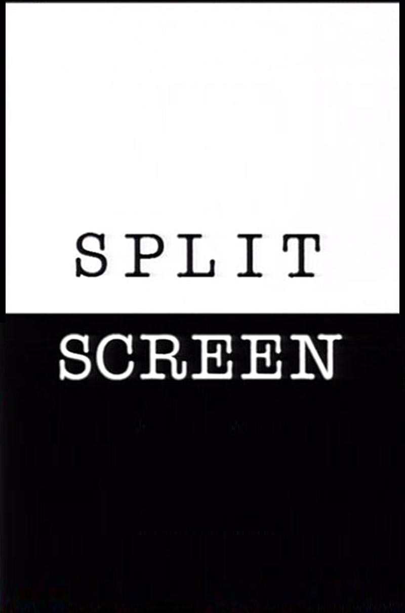 SPLIT SCREEN