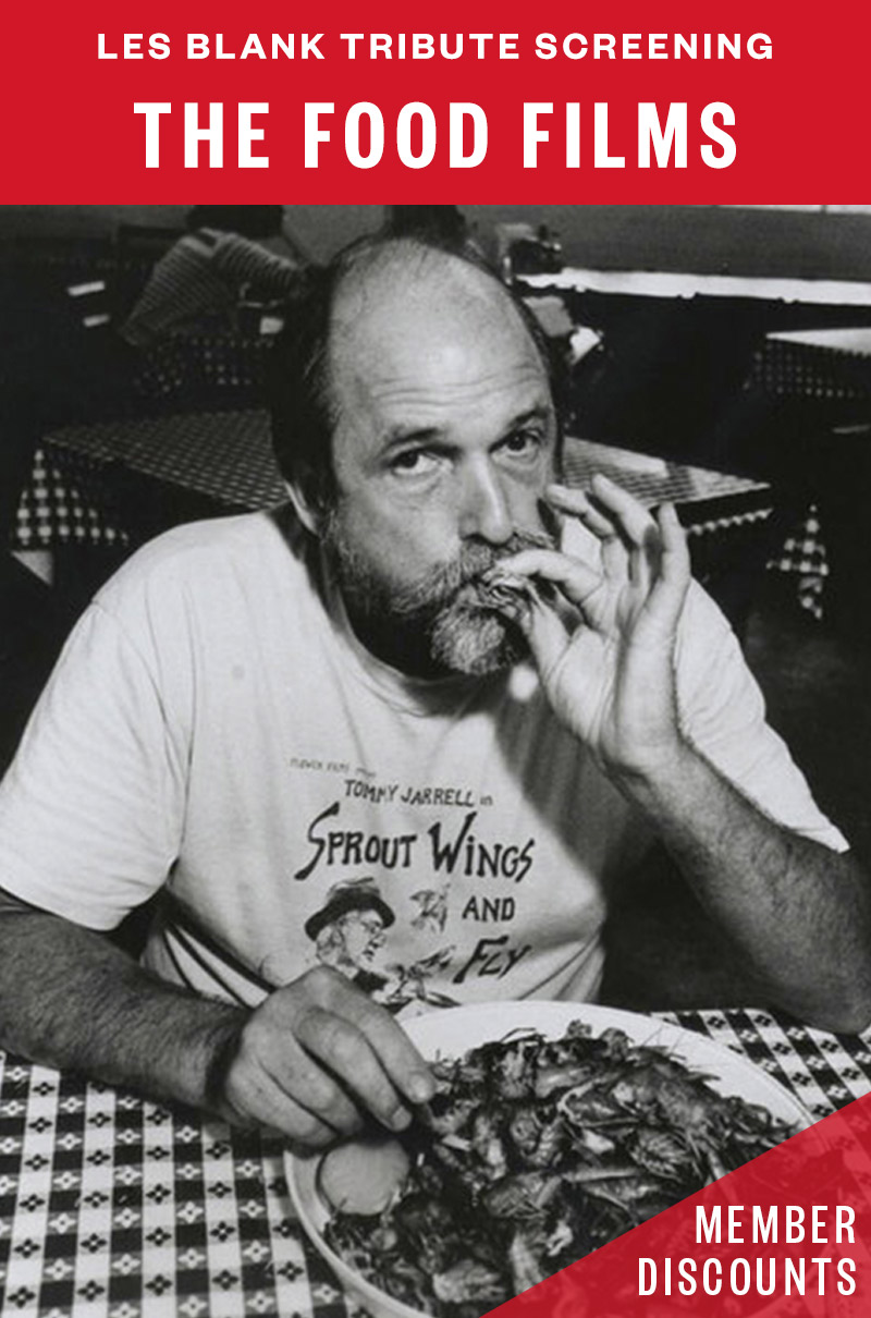 LES BLANK TRIBUTE SCREENING: THE FOOD FILMS