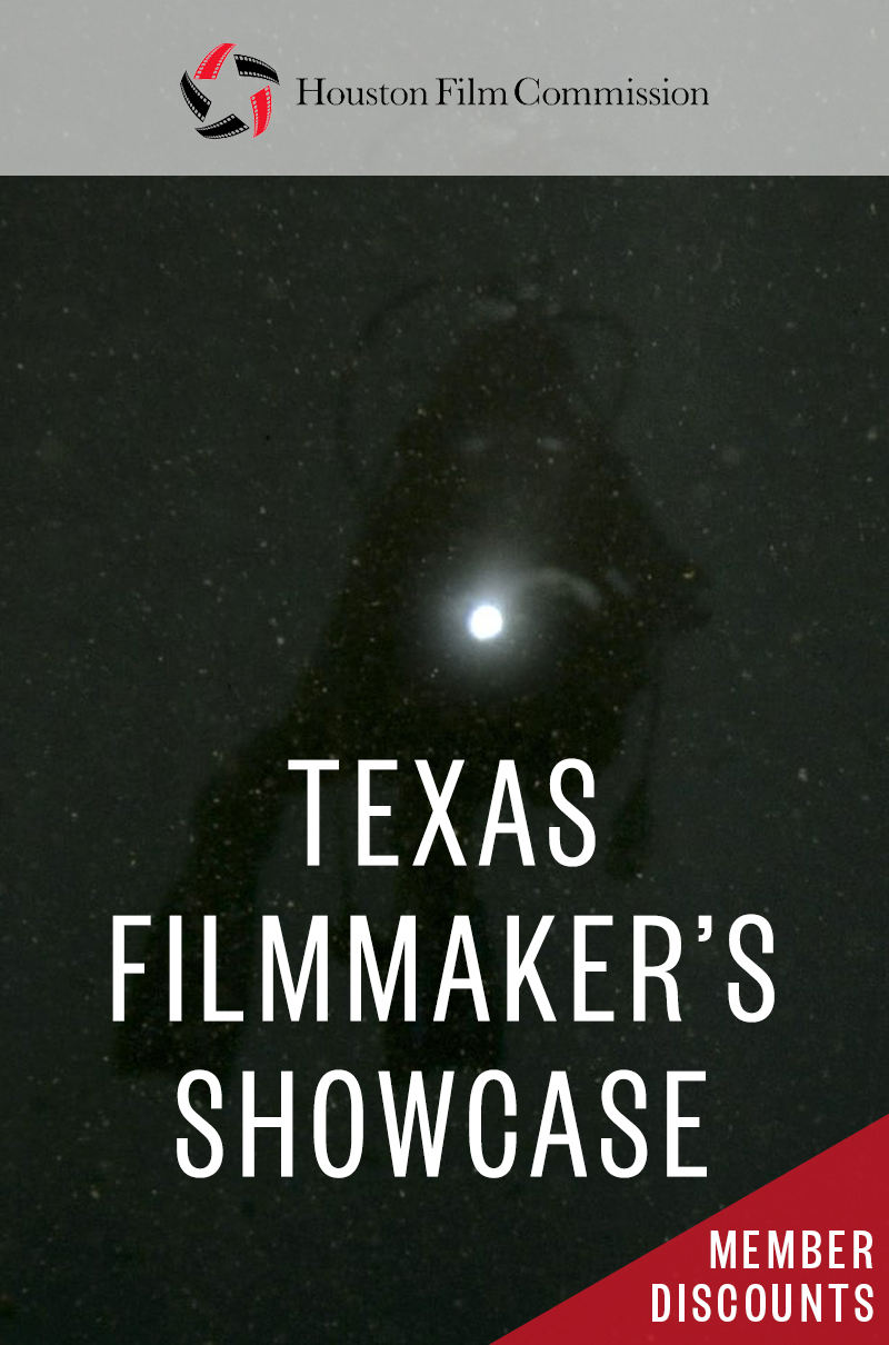 THE HOUSTON FILM COMMISSION’S TEXAS FILMMAKER’S SHOWCASE