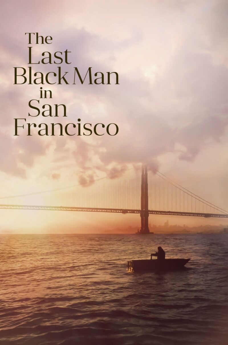 THE LAST BLACK MAN IN SAN FRANCISCO