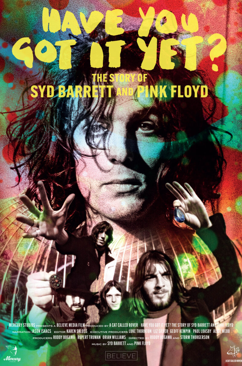 HAVE YOU GOT IT YET? THE STORY OF SYD BARRETT AND PINK FLOYD