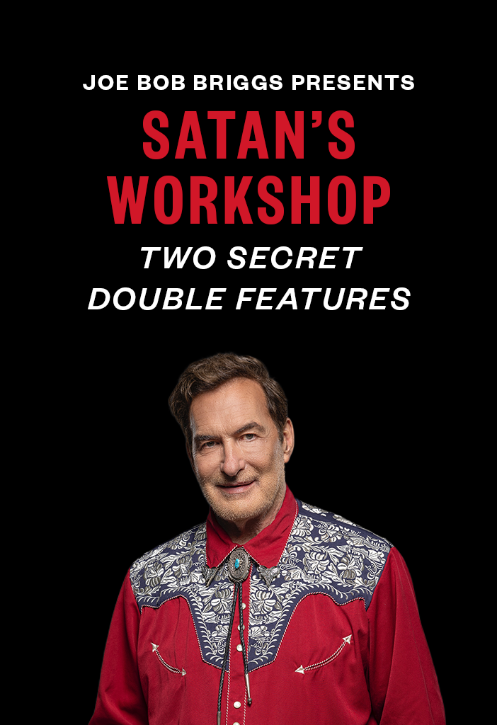 JOE BOB BRIGGS PRESENTS SATAN’S WORKSHOP TWO SECRET DOUBLE FEATURES