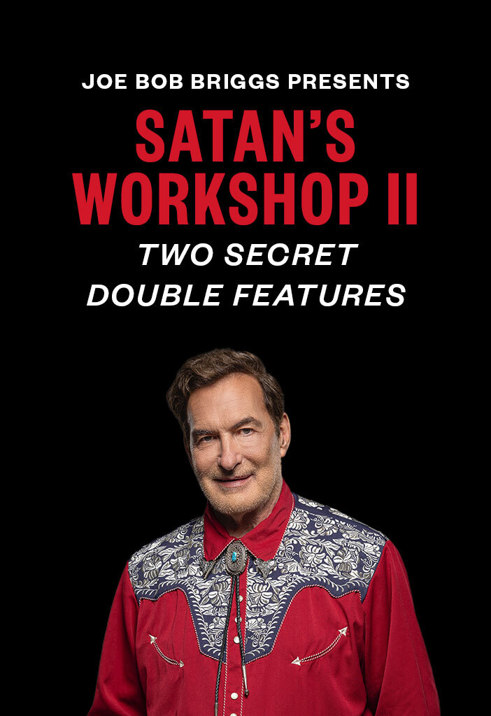 JOE BOB BRIGGS PRESENTS: SATAN’S WORKSHOP II